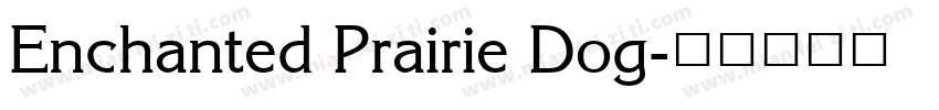 Enchanted Prairie Dog字体转换